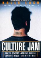 Culture jam : how to reverse America's suicidal consumer binge - and why we must /