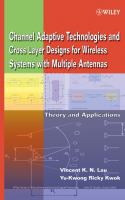 Channel adaptive technologies and cross-layer designs for wireless systems with multiple antennas : theory and applications /
