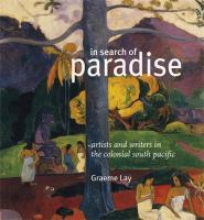 In search of paradise : artists and writers in the colonial South Pacific /