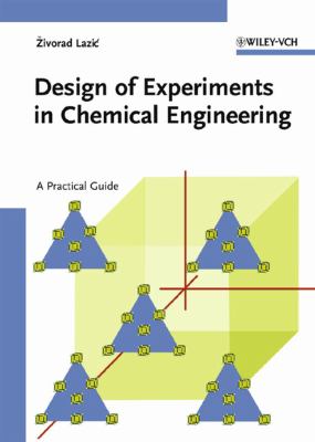 Design of experiments in chemical engineering : a practical guide /