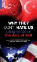 Why they don't hate us : lifting the veil on the axis of evil /