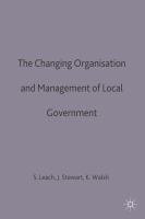 The changing organisation and management of local government /