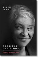 Crossing the floor : the story of Tariana Turia / Helen Leahy.