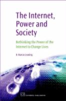 The internet, power and society : rethinking the power of the internet to change lives /
