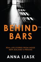 Behind bars : real-life stories from inside New Zealand's prisons /