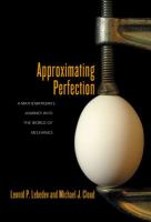 Approximating perfection : a mathematician's journey into the world of mechanics /