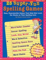 25 super-fun spelling games /