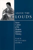 Above the clouds : status culture of the modern Japanese nobility /