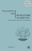 Philosophy and revolutions in genetics : deep science and deep technology /