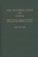 The reunification of China : PRC-Taiwan relations in flux /