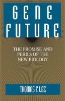 Gene future : the promise and perils of the new biology /