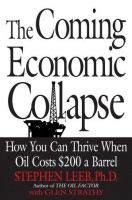 The coming economic collapse : how you can thrive when oil costs $200 a barrel /