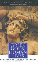 Greek gods, human lives : what we can learn from myths /