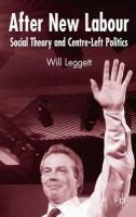 After new Labour : social theory and centre-left politics /