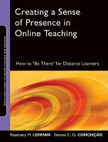 Creating a sense of presence in online teaching how to "be there" for distance learners /