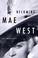 Becoming Mae West /