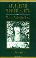 Victorian women poets : writing against the heart /