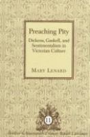Preaching pity : Dickens, Gaskell, and sentimentalism in Victorian culture /