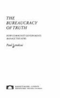 The bureaucracy of truth : how Communist governments manage the news /