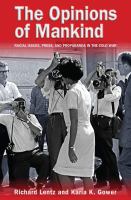 The opinions of mankind : racial issues, press, and propaganda in the Cold War /