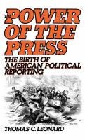 The power of the press : the birth of American political reporting /