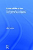 Imperial networks : creating identities in nineteenth-century South Africa and Britain /