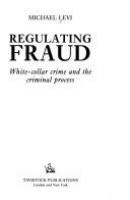 Regulating fraud : white-collar crime and the criminal process /