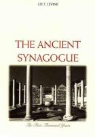 The ancient synagogue : the first thousand years /