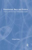 Prostitution, race, and politics : policing venereal disease in the British Empire /