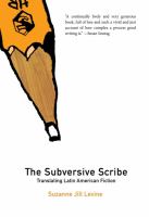 The subversive scribe : translating Latin American fiction /