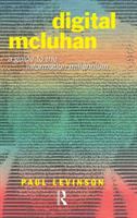 Digital McLuhan : a guide to the information millennium /