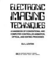 Electronic imaging techniques : a handbook of conventional and computer-controlled animation, optical, and editing processes /