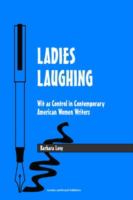 Ladies laughing : wit as control in contemporary American women writers /