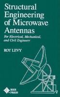 Structural engineering of microwave antennas : for electrical, mechanical, and civil engineering /