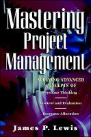 Mastering project management applying advanced concepts of systems thinking, control and evaluation, resource allocation /