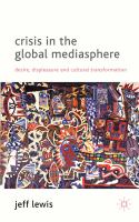 Crisis in the global mediasphere desire, displeasure and cultural transformation /