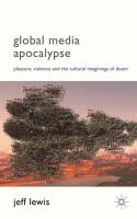 Global media apocalypse : pleasure, violence and the cultural imaginings of doom /