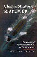 China's strategic seapower : the politics of force moderinization in the nuclear age /