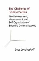 The challenge of scientometrics : the development, measurement, and self-organization of scientific communications /