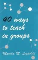 40 ways to teach in groups /
