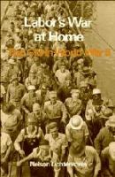 Labor's war at home : the CIO in World War II /