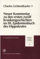 Neuer Kommentar zu den ersten zwölf Krankengeschichten im III. Epidemienbuch des Hippokrates /