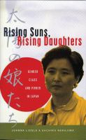 Rising suns, rising daughters : gender, class and power in Japan /