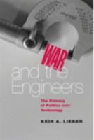 War and the engineers : the primacy of politics over technology /