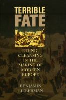 Terrible fate : ethnic cleansing in the making of modern Europe /