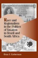 Race and regionalism in the politics of taxation in Brazil and South Africa /