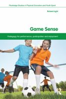 Game sense pedagogy for performance, participation and enjoyment /