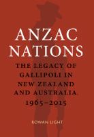 Anzac nations : the legacy of Gallipoli in New Zealand and Australia 1965-2015 /