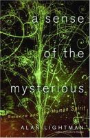 A sense of the mysterious : science and the human spirit /