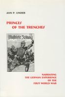 Princes of the trenches : narrating the German experience of the First World War /